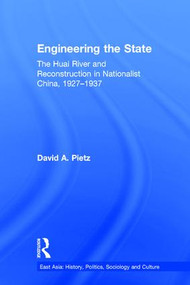 Engineering the State (The Huai River and Reconstruction in Nationalist China, 1927-37) - 9781138968813 by David Pietz, 9781138968813