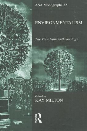 Environmentalism (The View from Anthropology) - 9780415094757 by Kay Milton, 9780415094757