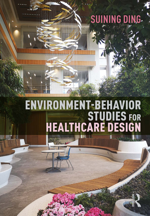 Environment-Behavior Studies for Healthcare Design by Suining Ding, 9781032010762