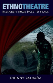 Ethnotheatre (Research from Page to Stage) - 9781611320367 by Johnny Saldaña, 9781611320367