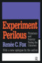 Experiment Perilous (Physicians and Patients Facing the Unknown) by Renee C. Fox, 9781560009498