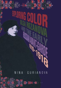 Exploring Color (Olga Rozanova and the Early Russian Avant-Garde 1910-1918) - 9789057012020 by Nina Gurianova, 9789057012020