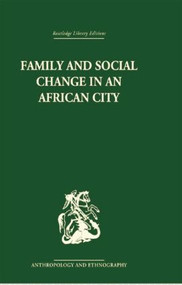 Family and Social Change in an African City (A Study of Rehousing in Lagos) - 9781138861886 by Peter Marris, 9781138861886