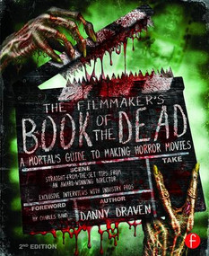 The Filmmaker's Book of the Dead (A Mortal's Guide to Making Horror Movies) - 9781138908819 by Danny Draven, 9781138908819