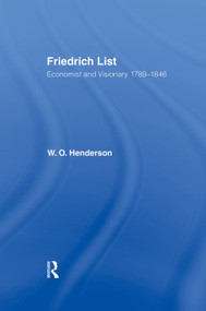 Friedrich List (Economist and Visionary 1789-1846) - 9780415761178 by William Henderson, 9780415761178