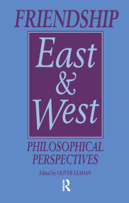 Friendship East and West (Philosophical Perspectives) - 9781138974708 by Oliver Leaman, 9781138974708