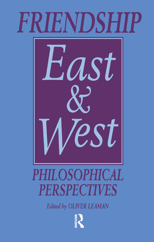 Friendship East and West (Philosophical Perspectives) - 9781138974708 by Oliver Leaman, 9781138974708