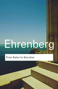 From Solon to Socrates (Greek History and Civilization During the 6th and 5th Centuries BC) - 9780415584876 by Victor Ehrenberg, 9780415584876