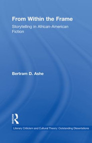 From Within the Frame (Storytelling in African-American Studies) - 9780415861021 by Bertram D. Ashe, 9780415861021