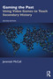 Gaming the Past (Using Video Games to Teach Secondary History) by Jeremiah McCall, 9781032223483