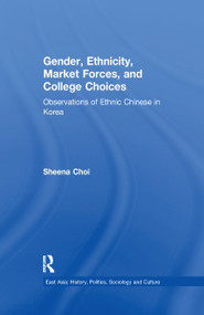 Gender, Ethnicity and Market Forces (Observations of Ethnic Chinese in Korea) - 9781138975040 by Sheena Choi, 9781138975040