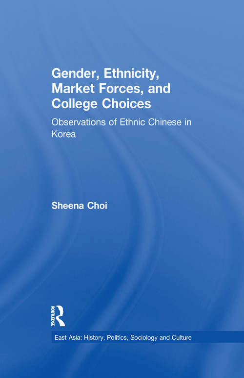 Gender, Ethnicity and Market Forces (Observations of Ethnic Chinese in Korea) - 9781138975040 by Sheena Choi, 9781138975040