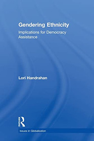 Gendering Ethnicity (Implications for Democracy Assistance) - 9781138883376 by Lori Handrahan, 9781138883376