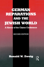 German Reparations and the Jewish World (A History of the Claims Conference) - 9780415761291 by Ronald W. Zweig, 9780415761291