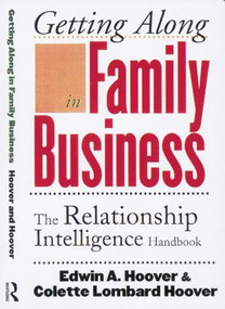 Getting Along in Family Business (The Relationship Intelligence Handbook) - 9781138861176 by Edwin A. Hoover, Colette Lombard Hoover, 9781138861176