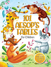 101 Aesop's Fables For Children - 5 Minutes Read Aloud Illustrated Tales With Morals by Wonder House Books, 9789354404771