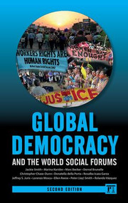 Global Democracy and the World Social Forums by Jackie Smith, Marina Karides, Marc Becker, Dorval Brunelle, Christopher Chase-Dunn, Donatella Della Porta, 9781612056456