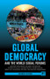 Global Democracy and the World Social Forums by Jackie Smith, Marina Karides, Marc Becker, Dorval Brunelle, Christopher Chase-Dunn, Donatella Della Porta, 9781612056456