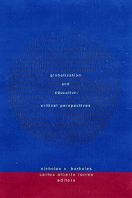 Globalization and Education (Critical Perspectives) by Nicholas C. Burbules, Carlos Alberto Torres, 9780415920476
