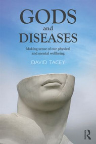 Gods and Diseases (Making sense of our physical and mental wellbeing) - 9780415520638 by David Tacey, 9780415520638
