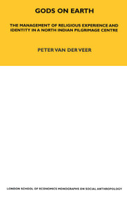 Gods on Earth (The Management of Religious Experience and Identity in a North Indian Pilgrimage Centre) - 9780367716882 by Peter van der Veer, 9780367716882