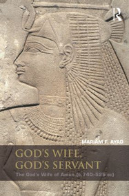God's Wife, God's Servant (The God's Wife of Amun (ca.740-525 BC)) - 9780415819503 by Mariam F. Ayad, 9780415819503