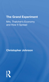 The Grand Experiment (Mrs. Thatcher's Economy And How It Spread) - 9780367308094 by Christopher Johnson, 9780367308094