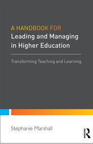 A Handbook for Leaders in Higher Education (Transforming teaching and learning) by Stephanie Marshall, 9781138909809