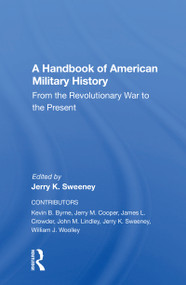 A Handbook Of American Military History (From The Revolutionary War To The Present) - 9780367157890 by Jerry Sweeney, 9780367157890