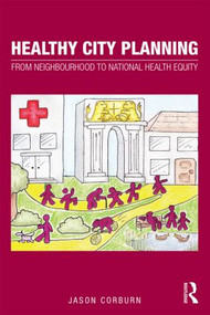 Healthy City Planning (From Neighbourhood to National Health Equity) by Jason Corburn, 9780415613026