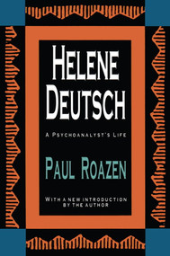 Helene Deutsch (A Psychoanalyst's Life) by Paul Roazen, 9781560005520