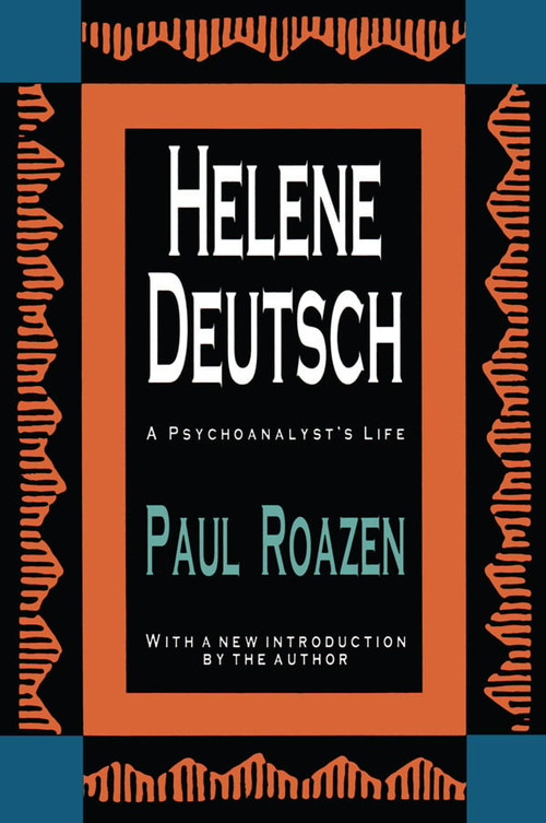 Helene Deutsch (A Psychoanalyst's Life) by Paul Roazen, 9781560005520