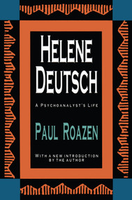 Helene Deutsch (A Psychoanalyst's Life) by Paul Roazen, 9781560005520
