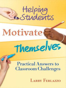Helping Students Motivate Themselves (Practical Answers to Classroom Challenges) - 9781596671812 by Larry Ferlazzo, 9781596671812