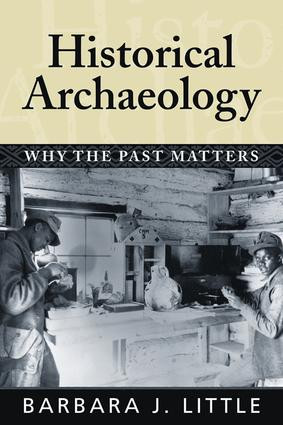 Historical Archaeology (Why the Past Matters) - 9781598740233 by Barbara J Little, 9781598740233