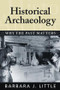 Historical Archaeology (Why the Past Matters) - 9781598740233 by Barbara J Little, 9781598740233