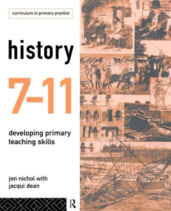 History 7-11 (Developing Primary Teaching Skills) - 9780415132817 by Jacqui Dean, Jon Nichol, 9780415132817