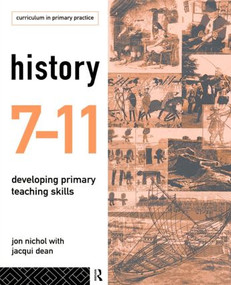 History 7-11 (Developing Primary Teaching Skills) - 9780415132817 by Jacqui Dean, Jon Nichol, 9780415132817