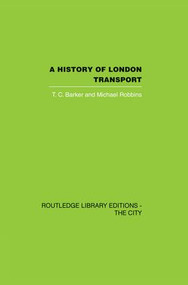 A History of London Transport (The Nineteenth Century) by T.C. Barker, Michael Robbins, 9781138874039