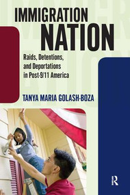 Immigration Nation (Raids, Detentions, and Deportations in Post-9/11 America) - 9781594518386 by Tanya Maria Golash-Boza, 9781594518386