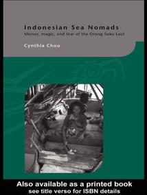 Indonesian Sea Nomads (Money, Magic and Fear of the Orang Suku Laut) - 9781138863484 by Cynthia Chou, 9781138863484