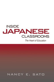 Inside Japanese Classrooms (The Heart of Education) by Nancy Sato, 9781138866553