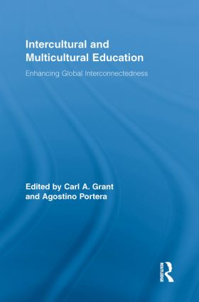 Intercultural and Multicultural Education (Enhancing Global Interconnectedness) by Carl A. Grant, Agostino Portera, 9780415845199