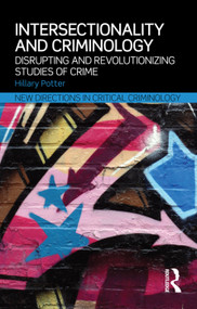 Intersectionality and Criminology (Disrupting and revolutionizing studies of crime) - 9780415634403 by Hillary Potter, 9780415634403
