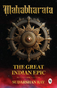 Mahabharata: The Great Indian Epic by Sudarshan Ray, 9789358560800