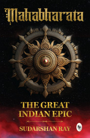 Mahabharata: The Great Indian Epic by Sudarshan Ray, 9789358560800