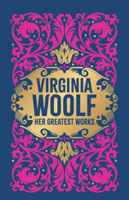 Virginia Woolf: Her Greatest Works by Virginia Woolf, 9789358561128