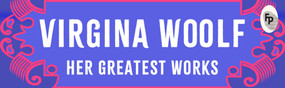 Virginia Woolf: Her Greatest Works by Virginia Woolf, 9789358561128
