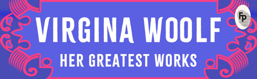 Virginia Woolf: Her Greatest Works by Virginia Woolf, 9789358561128