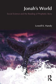 Jonah's World (Social Science and the Reading of Prophetic Story) - 9781845531249 by Lowell K. Handy, 9781845531249